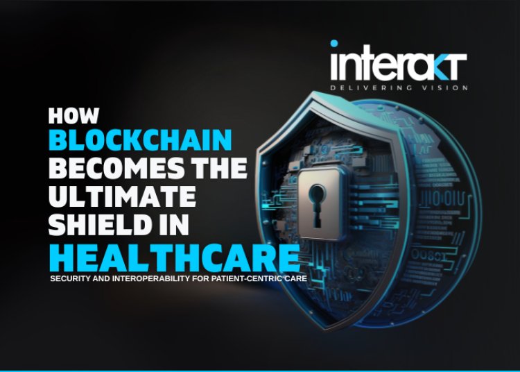 How Blockchain Becomes the Ultimate Shield in Healthcare