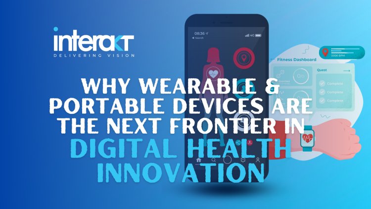 Why Wearable & Portable Devices Are the Next Frontier in Digital Health Innovation