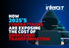 How 2025’s Cyberattacks Are Exposing the Cost of Unsecured Transformation